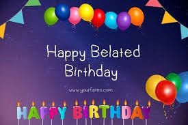 Happy Belated Birthday.jpg